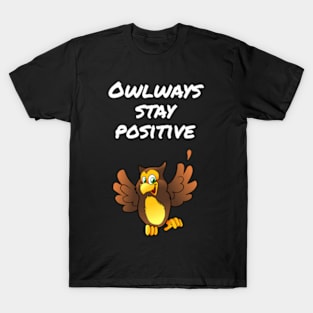 Owlways stay positive T-Shirt